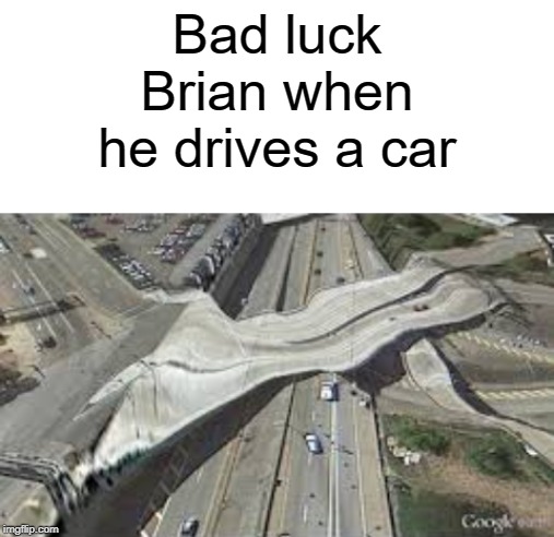 Bad luck brian | Bad luck Brian when he drives a car | image tagged in blank white template,funny,bad luck brian,car,google maps | made w/ Imgflip meme maker