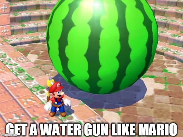 GET A WATER GUN LIKE MARIO | made w/ Imgflip meme maker