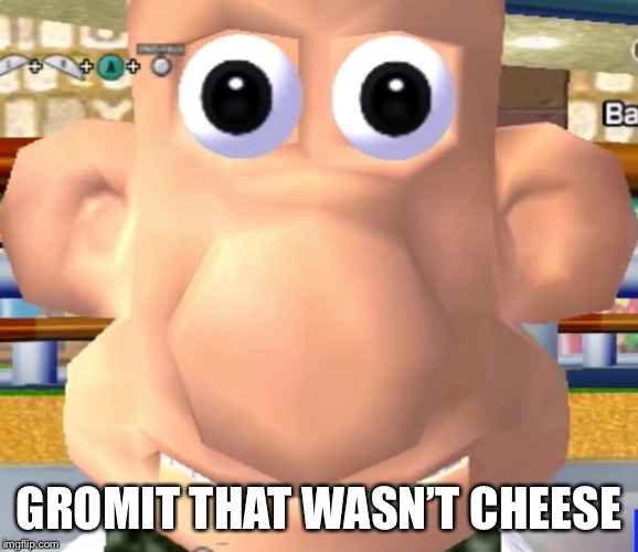 Gromit that wasn’t cheese | GROMIT THAT WASN’T CHEESE | image tagged in wallace and gromit,super smash bros | made w/ Imgflip meme maker