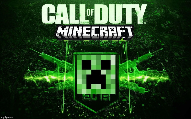 image tagged in memes,minecraft creeper,call of duty | made w/ Imgflip meme maker