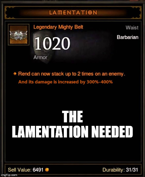 THE LAMENTATION NEEDED | made w/ Imgflip meme maker