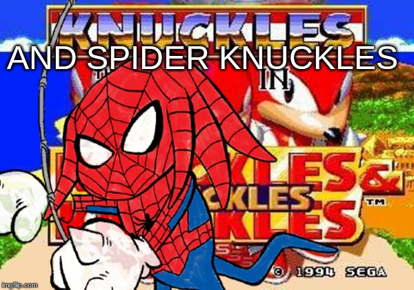 AND SPIDER KNUCKLES | made w/ Imgflip meme maker