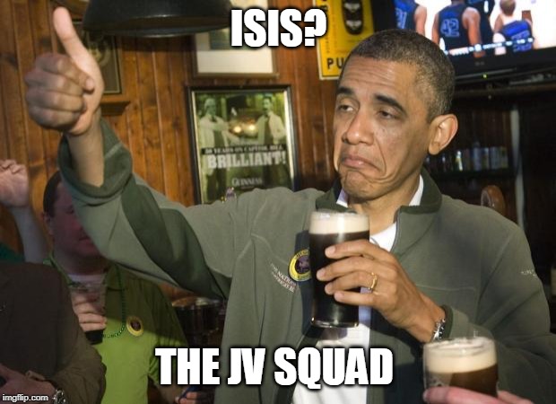 Not Bad | ISIS? THE JV SQUAD | image tagged in not bad | made w/ Imgflip meme maker