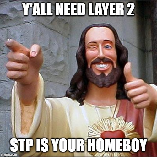 Buddy Christ Meme | Y'ALL NEED LAYER 2; STP IS YOUR HOMEBOY | image tagged in memes,buddy christ | made w/ Imgflip meme maker