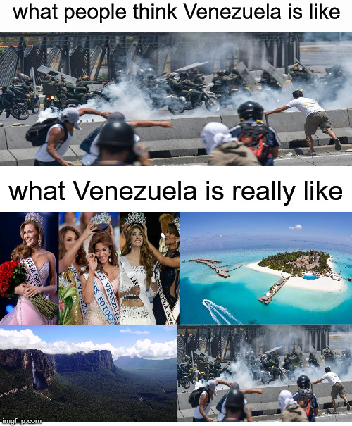 Marked Safe From | what people think Venezuela is like; what Venezuela is really like | image tagged in memes,marked safe from | made w/ Imgflip meme maker