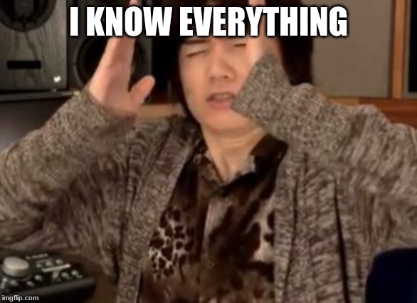 Masahiro Sakurai | I KNOW EVERYTHING | image tagged in masahiro sakurai | made w/ Imgflip meme maker