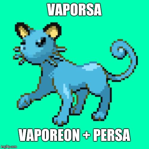 VAPORSA; VAPOREON + PERSA | made w/ Imgflip meme maker