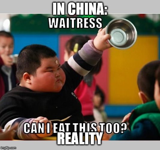 IN CHINA:; REALITY | image tagged in fat asian kid | made w/ Imgflip meme maker