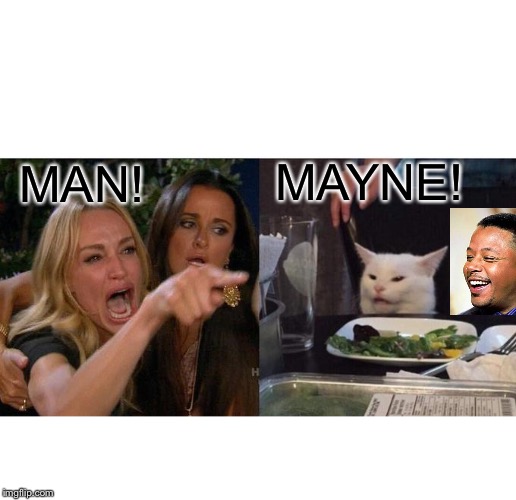 Woman Yelling At Cat | MAYNE! MAN! | image tagged in memes,woman yelling at a cat | made w/ Imgflip meme maker