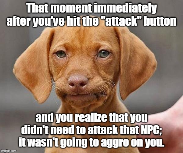 The guard was cool until he "had to get involved." | That moment immediately after you've hit the "attack" button; and you realize that you didn't need to attack that NPC; it wasn't going to aggro on you. | image tagged in that moment meme,damn,that moment when,that moment when you realize,memes | made w/ Imgflip meme maker