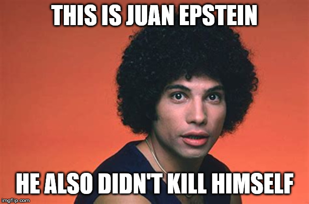 THIS IS JUAN EPSTEIN; HE ALSO DIDN'T KILL HIMSELF | image tagged in jeffrey epstein | made w/ Imgflip meme maker