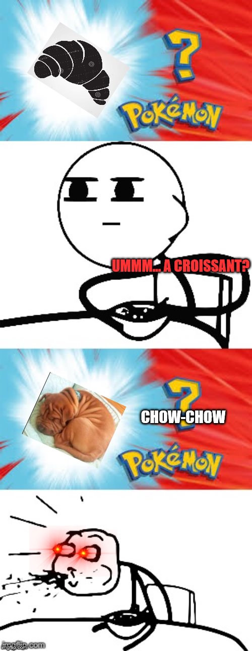 Who's that Pokemon? | UMMM... A CROISSANT? CHOW-CHOW | image tagged in who's that pokemon | made w/ Imgflip meme maker