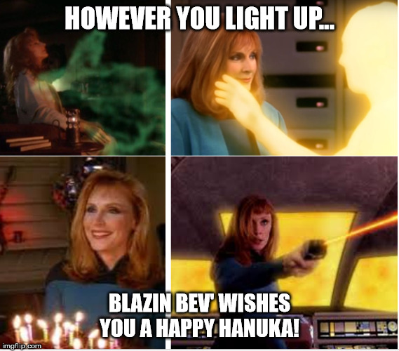 Four Lights Crusher |  HOWEVER YOU LIGHT UP... BLAZIN BEV' WISHES YOU A HAPPY HANUKA! | image tagged in four lights crusher | made w/ Imgflip meme maker