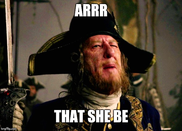 ARRR THAT SHE BE | made w/ Imgflip meme maker