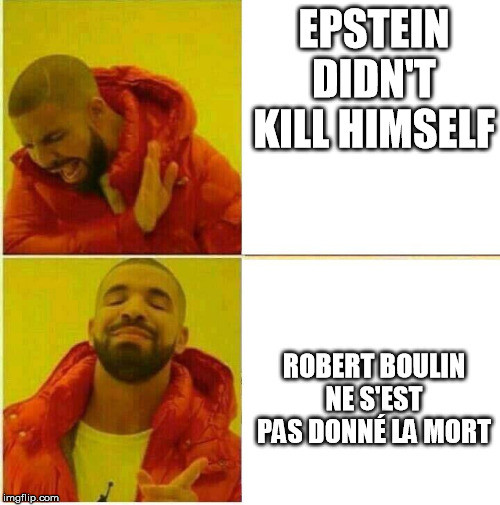 kanye | EPSTEIN DIDN'T KILL HIMSELF; ROBERT BOULIN NE S'EST PAS DONNÉ LA MORT | image tagged in kanye,rance | made w/ Imgflip meme maker
