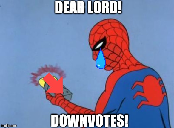 spiderman detector | DEAR LORD! DOWNVOTES! | image tagged in spiderman detector | made w/ Imgflip meme maker