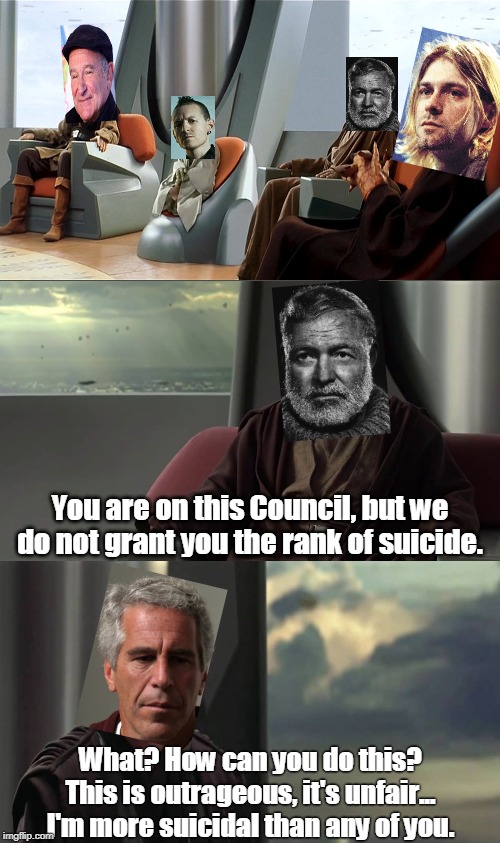 Purple shotgun | You are on this Council, but we do not grant you the rank of suicide. What? How can you do this? This is outrageous, it's unfair... I'm more suicidal than any of you. | image tagged in epstein | made w/ Imgflip meme maker