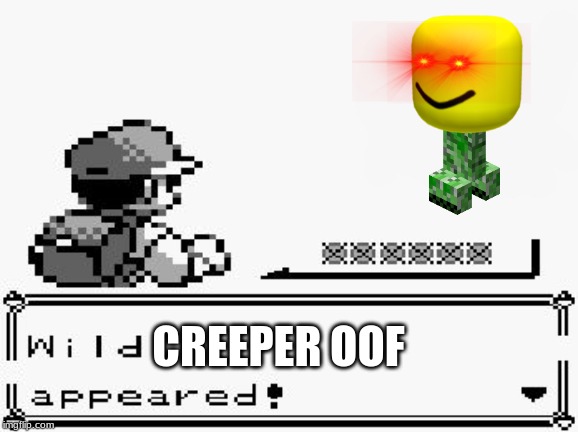pokemon appears | CREEPER OOF | image tagged in pokemon appears | made w/ Imgflip meme maker