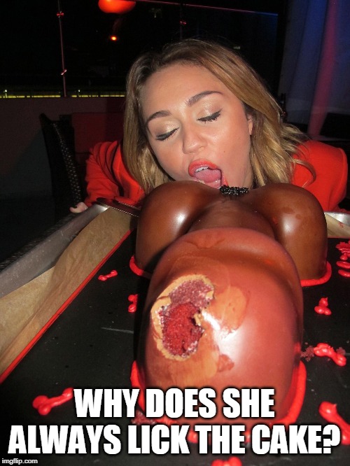 WHY DOES SHE ALWAYS LICK THE CAKE? | made w/ Imgflip meme maker