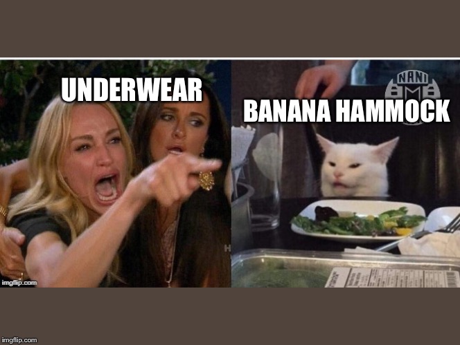 white cat table | UNDERWEAR; BANANA HAMMOCK | image tagged in white cat table | made w/ Imgflip meme maker