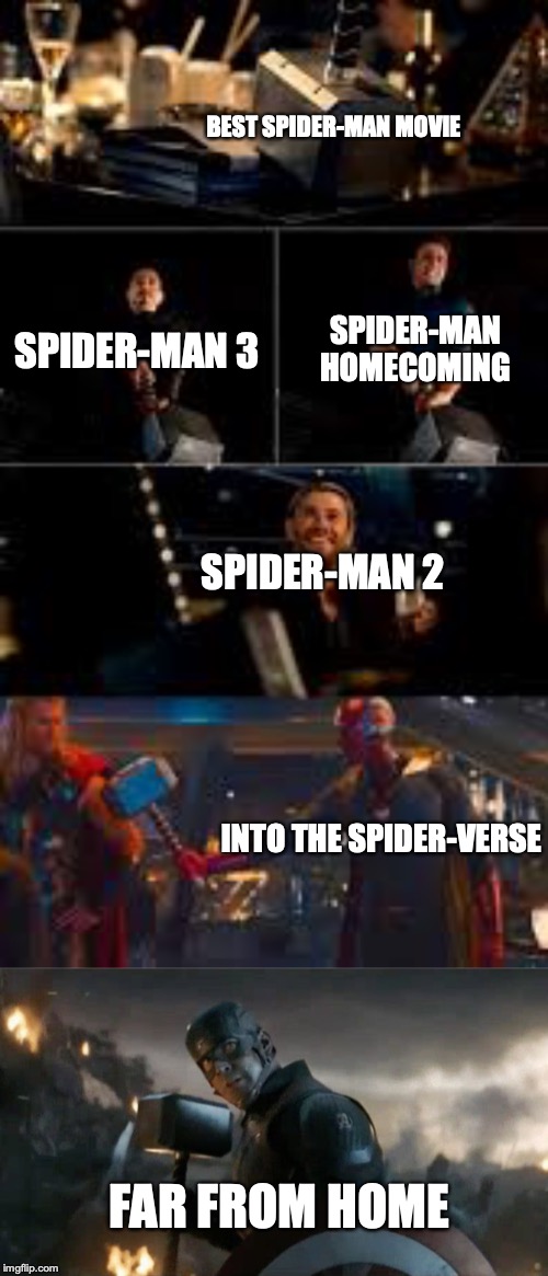BEST SPIDER-MAN MOVIE; SPIDER-MAN HOMECOMING; SPIDER-MAN 3; SPIDER-MAN 2; INTO THE SPIDER-VERSE; FAR FROM HOME | image tagged in captain america weilding mjolnir | made w/ Imgflip meme maker