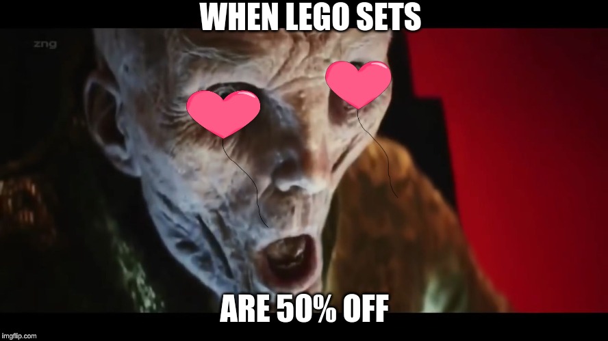 Surprised Snoke | WHEN LEGO SETS; ARE 50% OFF | image tagged in surprised snoke | made w/ Imgflip meme maker