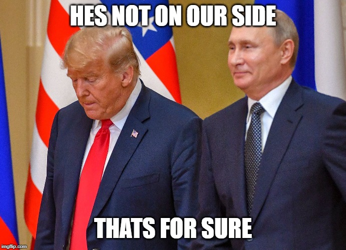 HES NOT ON OUR SIDE THATS FOR SURE | made w/ Imgflip meme maker