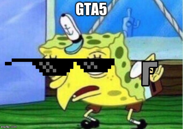 Mocking Spongebob Meme | GTA5 | image tagged in memes,mocking spongebob | made w/ Imgflip meme maker