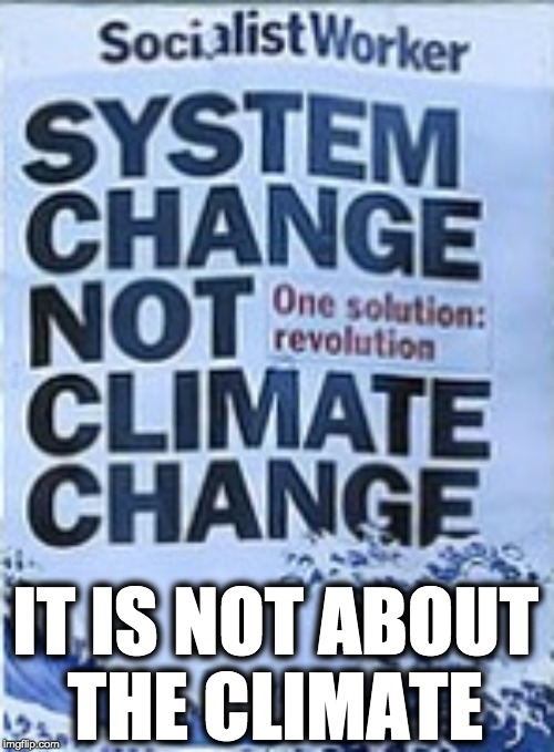 IT IS NOT ABOUT
THE CLIMATE | made w/ Imgflip meme maker