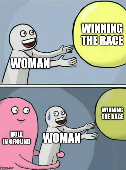 Running Away Balloon Meme | WOMAN WINNING THE RACE HOLE IN GROUND WOMAN WINNING THE RACE | image tagged in memes,running away balloon | made w/ Imgflip meme maker