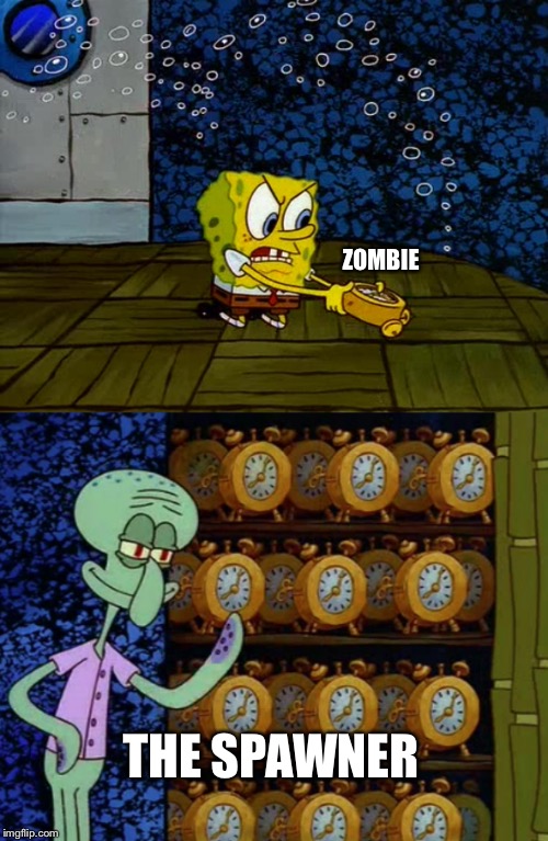 Spongebob vs Squidward Alarm Clocks | ZOMBIE; THE SPAWNER | image tagged in spongebob vs squidward alarm clocks | made w/ Imgflip meme maker