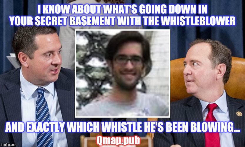 CIAramella Blows Schiff's Whizzler ;) | I KNOW ABOUT WHAT'S GOING DOWN IN YOUR SECRET BASEMENT WITH THE WHISTLEBLOWER; AND EXACTLY WHICH WHISTLE HE'S BEEN BLOWING... Qmap.pub | image tagged in private whistleblower,adam schiff,impeach trump,shitstorm,the great awakening,gitmo | made w/ Imgflip meme maker