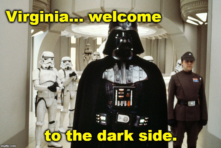 Virginia Goes to the Dark Side | Virginia... welcome; to the dark side. | image tagged in virginia,darth vader,democrats,dark side | made w/ Imgflip meme maker