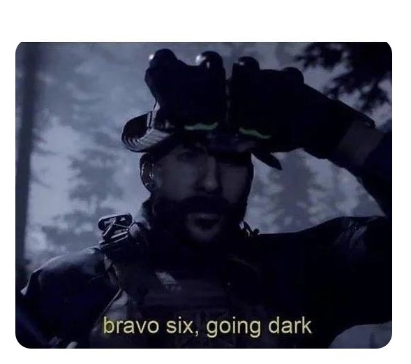 Bravo Six, going dark Blank Meme Template