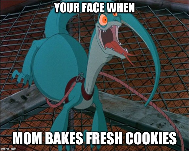 Fresh Cookies with Joanna the Goanna | YOUR FACE WHEN; MOM BAKES FRESH COOKIES | image tagged in joanna the goanna,cookies | made w/ Imgflip meme maker