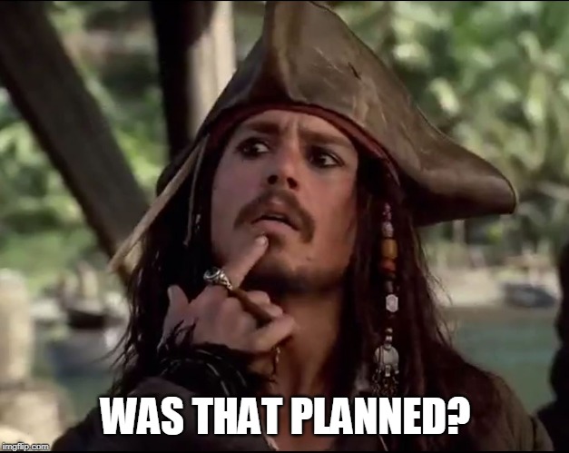 WAS THAT PLANNED? | made w/ Imgflip meme maker