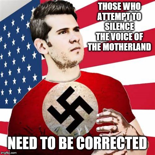 THOSE WHO ATTEMPT TO SILENCE THE VOICE OF THE MOTHERLAND NEED TO BE CORRECTED | made w/ Imgflip meme maker