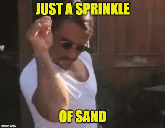 Sprinkle Chef | JUST A SPRINKLE OF SAND | image tagged in sprinkle chef | made w/ Imgflip meme maker