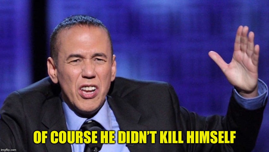 Gilbert Gottfried | OF COURSE HE DIDN’T KILL HIMSELF | image tagged in gilbert gottfried | made w/ Imgflip meme maker
