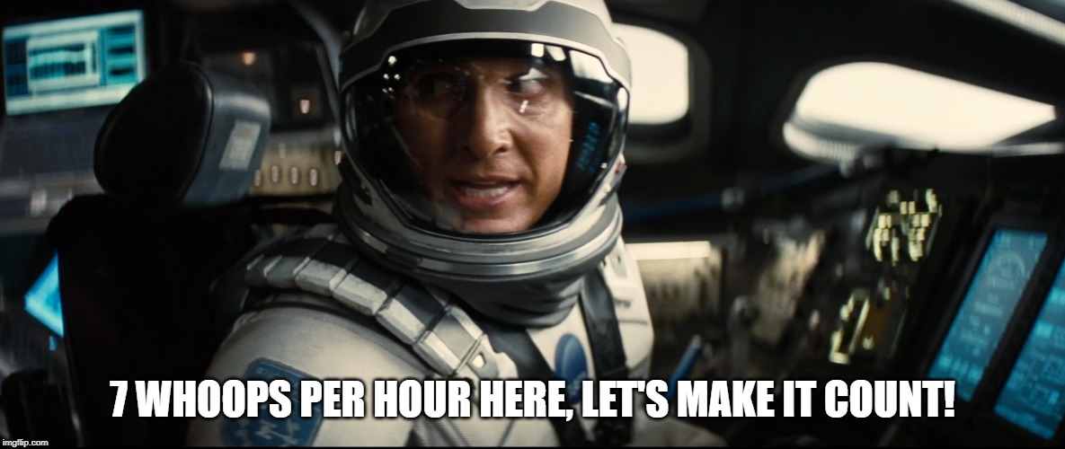 7 Years Per Hour | 7 WHOOPS PER HOUR HERE, LET'S MAKE IT COUNT! | image tagged in 7 years per hour | made w/ Imgflip meme maker