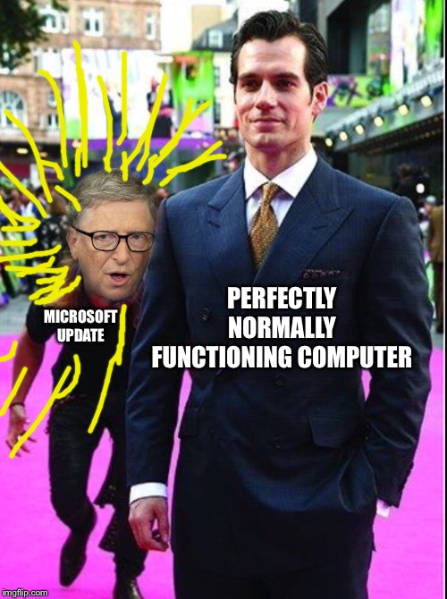 PERFECTLY NORMALLY FUNCTIONING COMPUTER; MICROSOFT UPDATE | image tagged in memes,microsoft | made w/ Imgflip meme maker