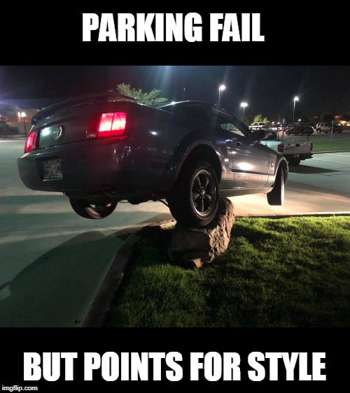 watch out for that big rock | PARKING FAIL; BUT POINTS FOR STYLE | image tagged in epic fail,parking | made w/ Imgflip meme maker