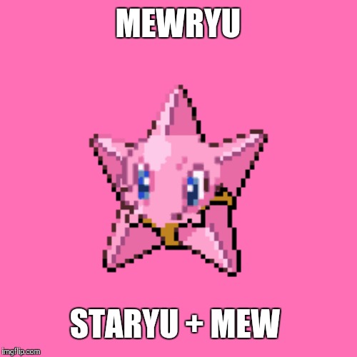 MEWRYU; STARYU + MEW | made w/ Imgflip meme maker