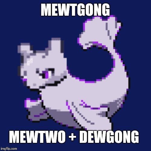 MEWTGONG; MEWTWO + DEWGONG | made w/ Imgflip meme maker