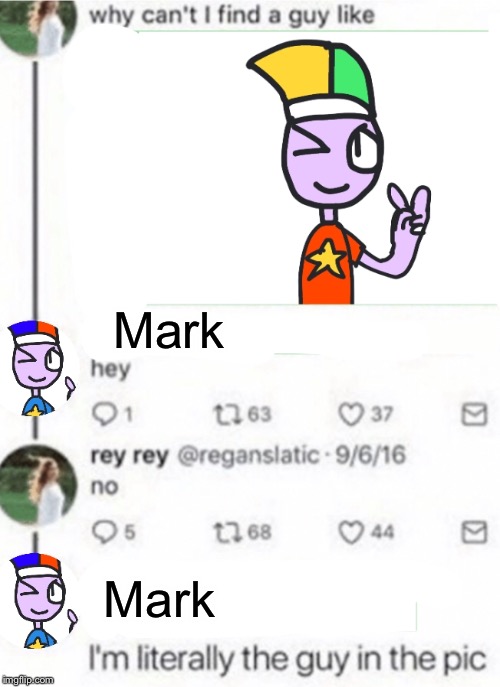 Why can’t I find a guy like mark | Mark; Mark | made w/ Imgflip meme maker