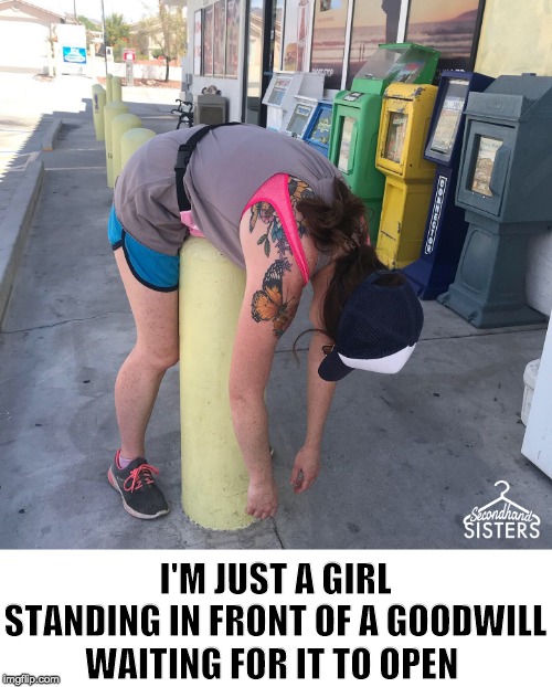 Just a girl, waiting for goodwill to open | I'M JUST A GIRL
STANDING IN FRONT OF A GOODWILL
WAITING FOR IT TO OPEN | image tagged in thrift store,just a girl,notting hill,waiting,goodwill,thrifting | made w/ Imgflip meme maker