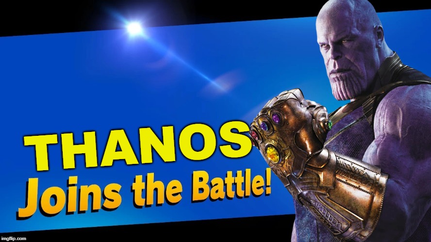 This is a joke | THANOS | image tagged in super smash bros,blank joins the battle,thanos,marvel,marvel comics,marvel cinematic universe | made w/ Imgflip meme maker