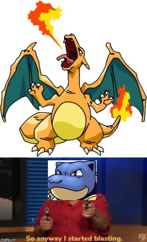 image tagged in charizard,so anyway i started blasting | made w/ Imgflip meme maker