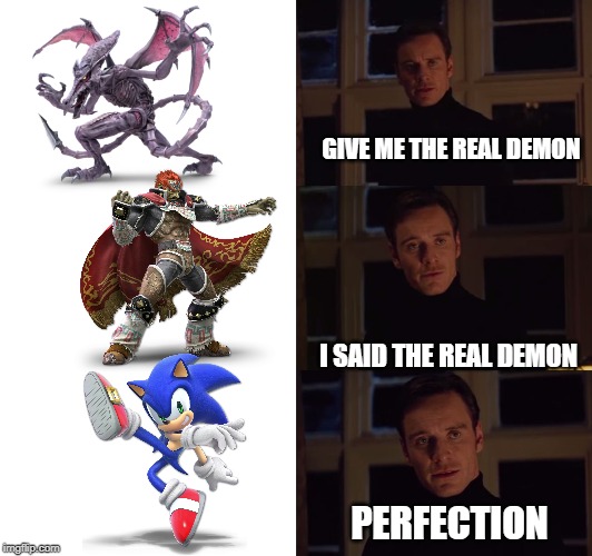 PERFECTION boi | GIVE ME THE REAL DEMON; I SAID THE REAL DEMON; PERFECTION | image tagged in perfection,super smash bros,sonic the hedgehog,ganondorf,metriod | made w/ Imgflip meme maker