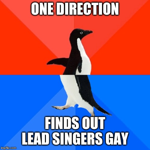 Socially Awesome Awkward Penguin Meme | ONE DIRECTION; FINDS OUT LEAD SINGERS GAY | image tagged in memes,socially awesome awkward penguin | made w/ Imgflip meme maker